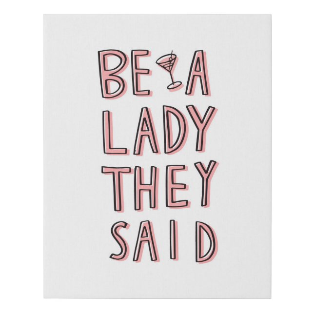 Be A Lady They Said Faux Canvas Print (Front)