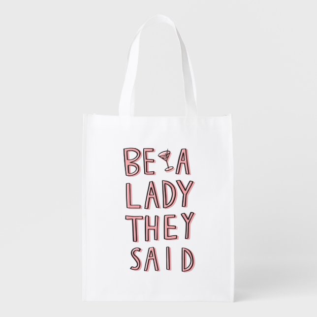 Be A Lady They Said Grocery Bag (Front)