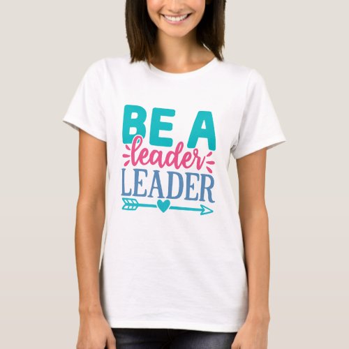 Be a Leader Lead with Purpose T_Shirt