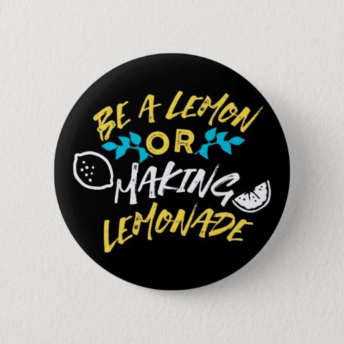 Be a Lemon or Making Lemonade Button