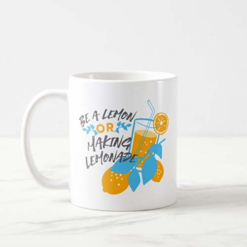 Be a Lemon or Making Lemonade Ver 2 Coffee Mug