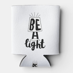 Be A Light Cute Type Graphics Quotes to Encourage Can Cooler