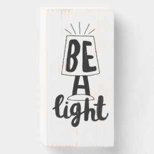 Be A Light Cute Type Graphics Quotes to Encourage Wooden Box Sign