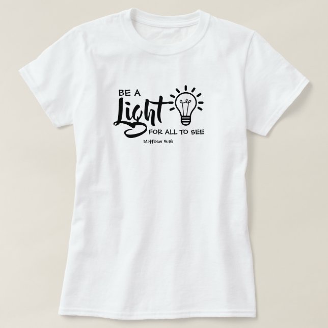 Be A Light Matthew 5:16 T-Shirt (Design Front)