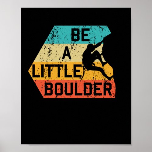Be A Little Boulder Retro Rock Climbing Mountain S Poster