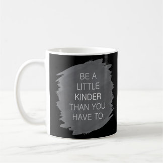 Be A Little Kinder Radical Kindness Anti Bullying Coffee Mug