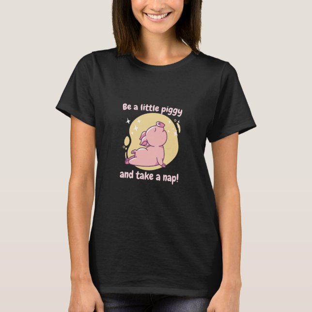 Be A Little Piggy & Take A Nap Retro Cute Pig Pres T-Shirt (Front)