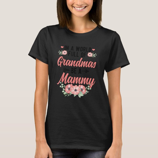 Be A Mammy Grandma Mammy Grandmother T-Shirt (Front)