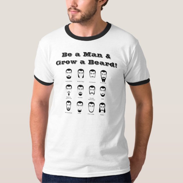 Be a Man &Grow a B... T-Shirt (Front)