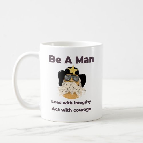 Be A Man lead with integrity Act with courage mug