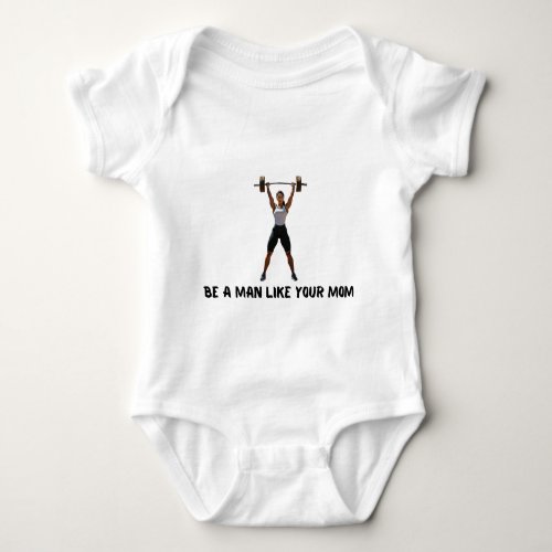 Be a man like your mom baby bodysuit