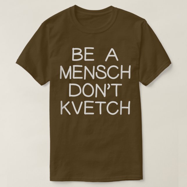 Be A Mensch Don't kvetch Yiddish Jewish Humor Hanu T-Shirt (Design Front)