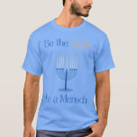 Be a Mensch Hannukah T-shirt<br><div class="desc">The perfect Hannukah shirt for the person of honor in your life!</div>