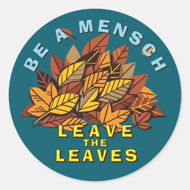 Be A Mensch Leave The Leaves Classic Round Sticker (Front)