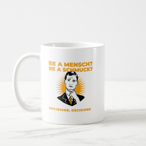Be a Mensch or Schmuck funny Jewish coffee Coffee Mug