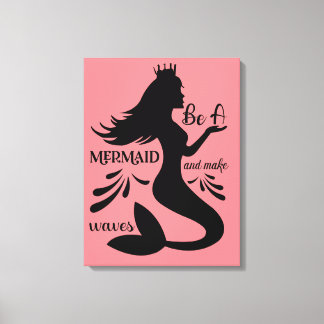 Be a Mermaid and Make Waves Canvas Print