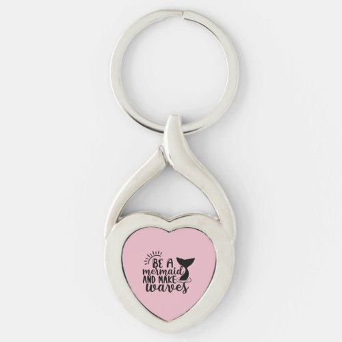 Be A Mermaid and Make Waves Pink Keychain