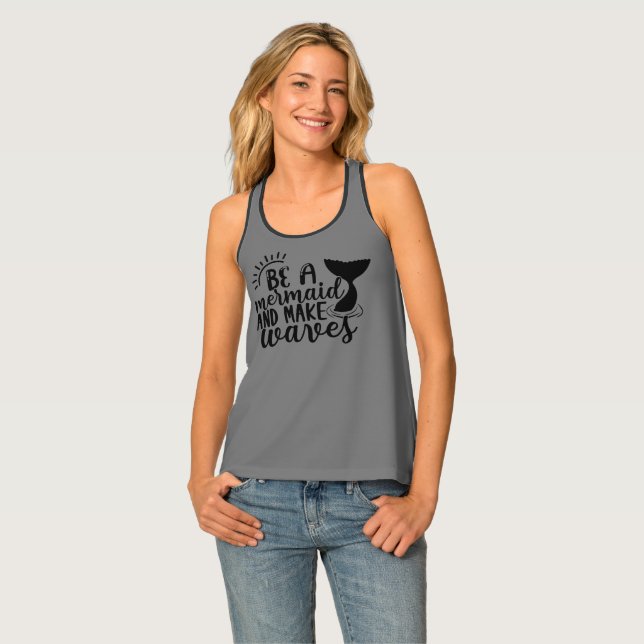 Be A Mermaid and Make Waves Tank Top (Front Full)