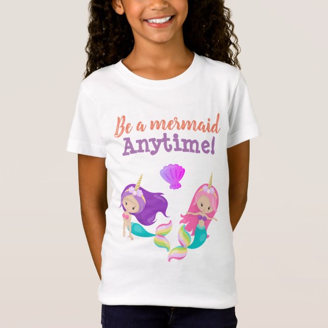 Be a Mermaid Anytime! T-Shirt (Front)