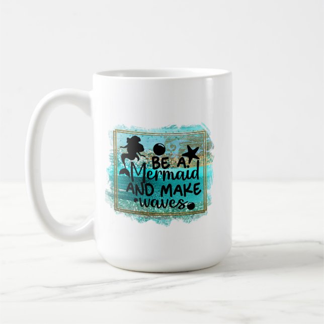 Be A Mermaid Coffee Mug (Left)