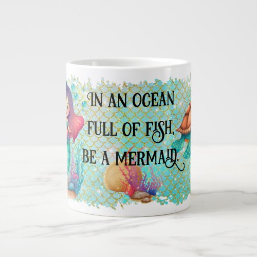 Be a mermaid mug giant coffee mug