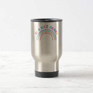 Be A Nice Human Be Kind Inspirational Positivity Travel Mug