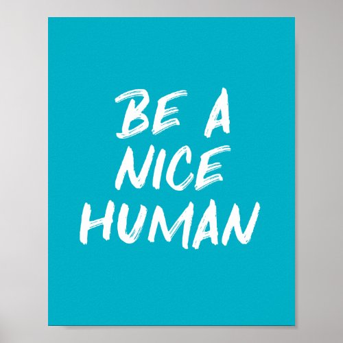 Be a Nice Human Blue Kindness Quote Poster