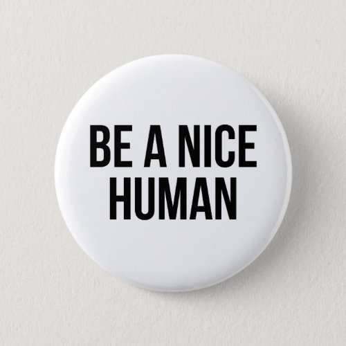 Be a nice human button