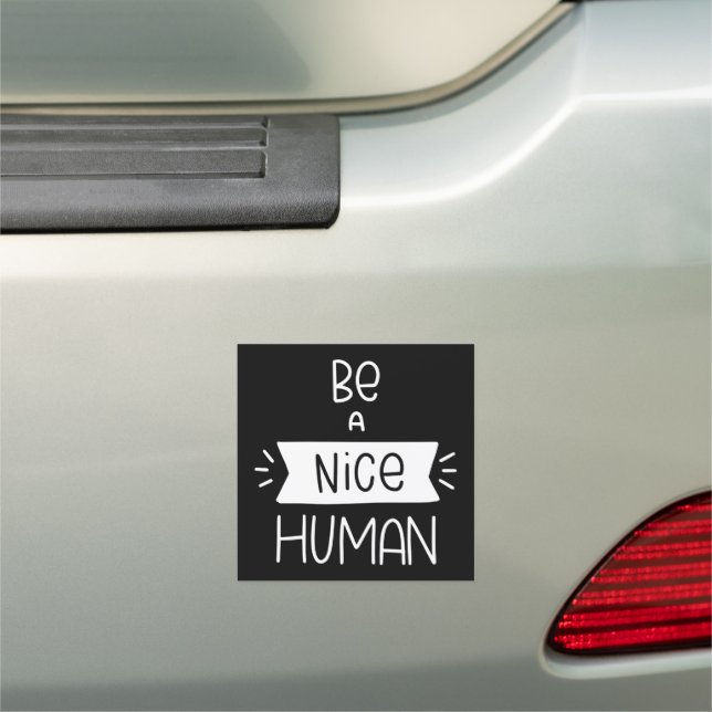 Be A Nice Human Car Magnet (In Situ)