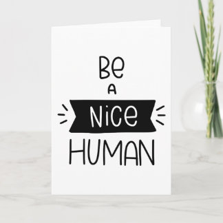 Be A Nice Human Card