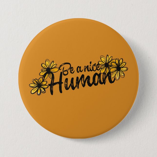 Be a Nice human fun humanity be kind art Button (Front)
