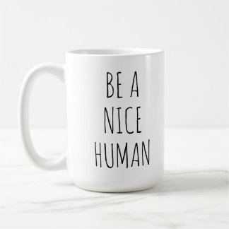 Be A Nice Human Inspirational Coffee Mug