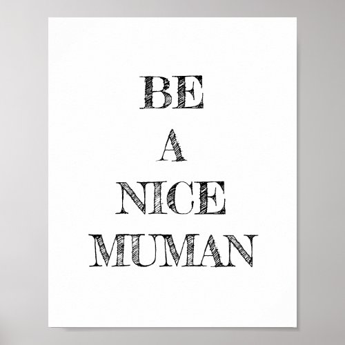 Be a Nice Human Kindness Poster
