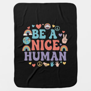 Be a Nice Human – Kindness Rainbow Peace Quote Baby Blanket