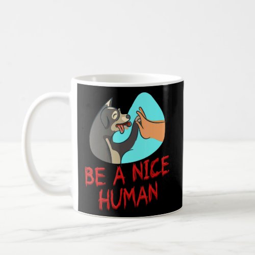 Be A Nice Human Kindness  Sarcasm Pun  Coffee Mug