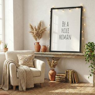 Be a Nice Human Kindness Saying Black White Framed Art
