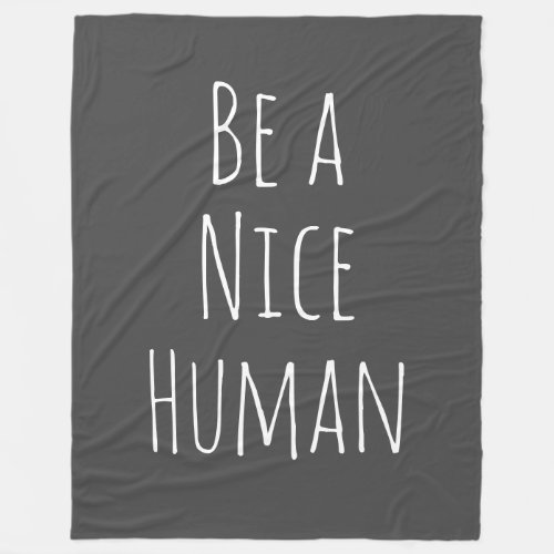 Be a Nice Human Kindness Saying Minimalist Black Fleece Blanket