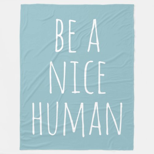 Be a Nice Human Kindness Sayings Minimalist Blue Fleece Blanket