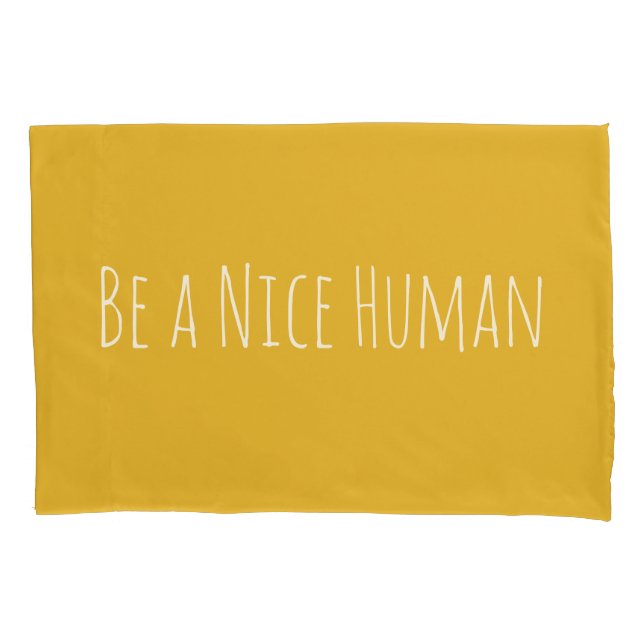 Be a Nice Human | Kindness Sayings Pillow Case (Front)