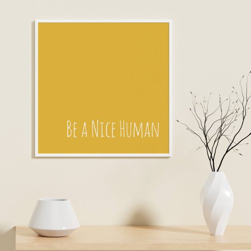 Be a Nice Human  Kindness Sayings Poster