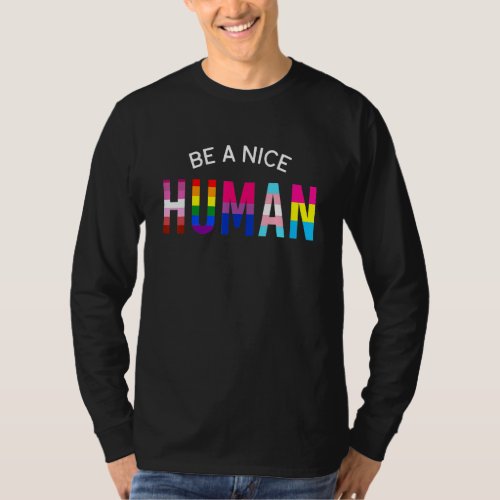 Be A Nice Human Lgbt Flag Gay Pride Rainbow Lesbia T_Shirt