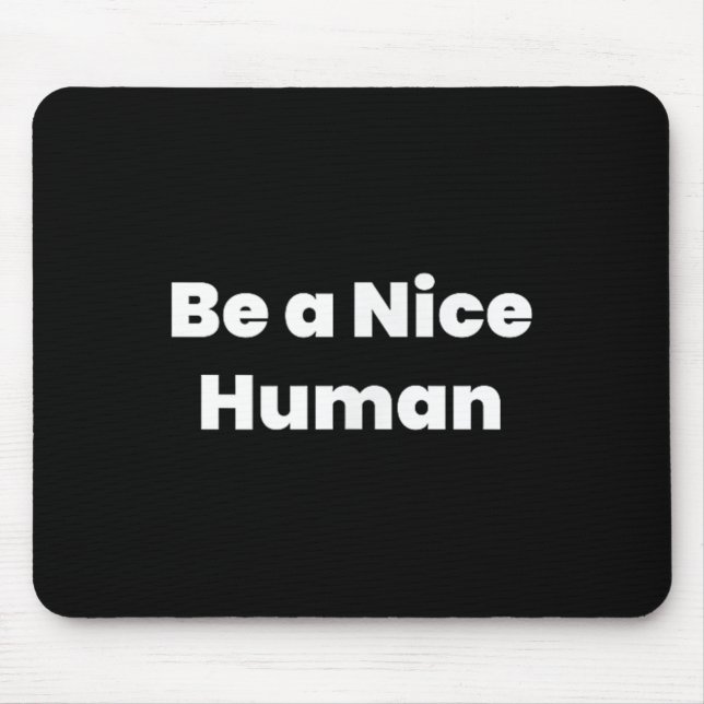 Be A Nice Human  Mouse Pad (Front)
