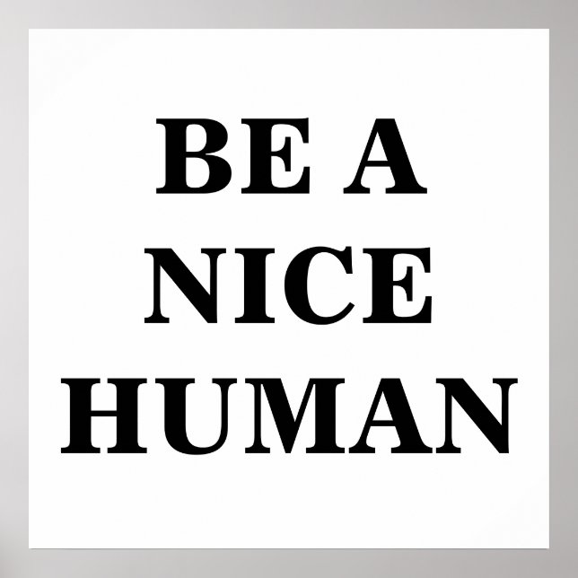 Be a Nice Human Poster (Front)