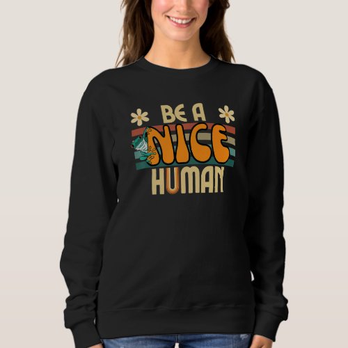 Be A Nice Human Retro Kindness  2 Sweatshirt