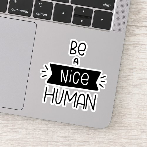 Be A Nice Human Sticker