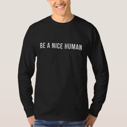 Be A Nice Human T_Shirt
