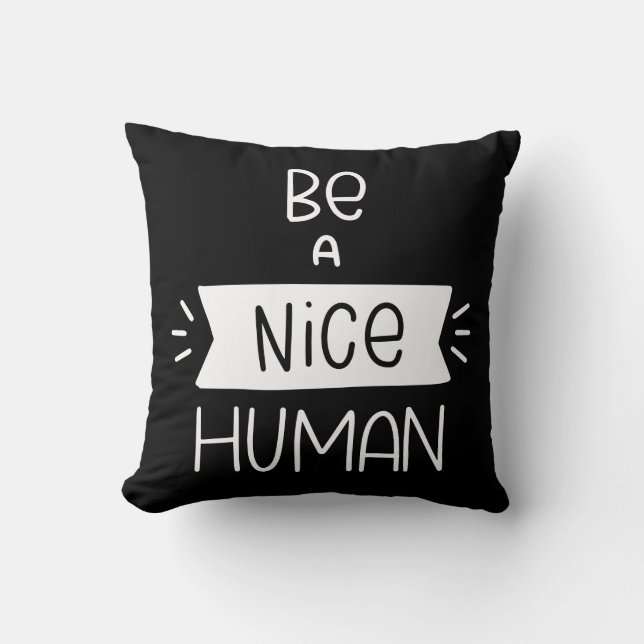 Be A Nice Human Throw Pillow (Front)