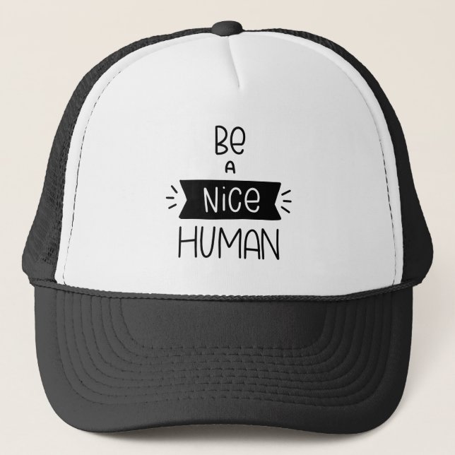 Be A Nice Human Trucker Hat (Front)
