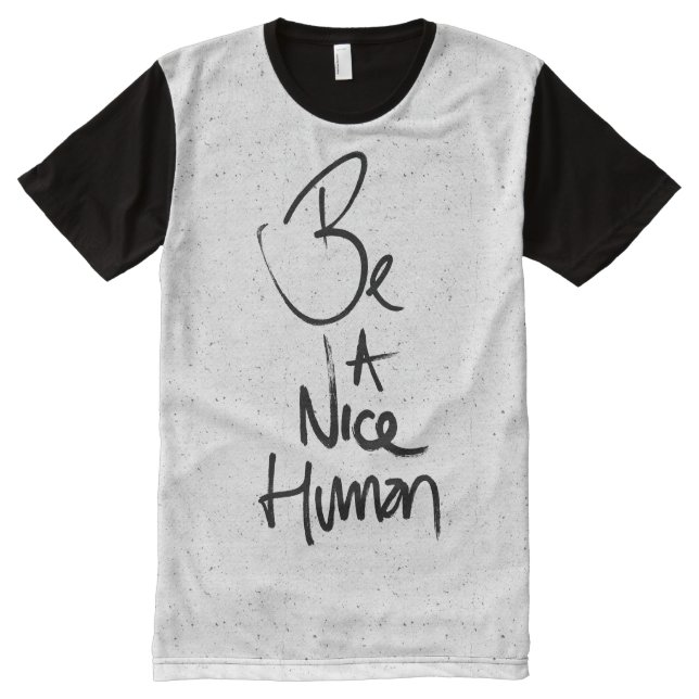 "Be a Nice Human" Typography Design All-Over-Print T-Shirt (Front)