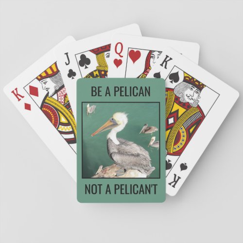 Be a Pelican Not a Pelicant Poker Cards